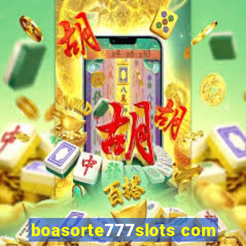 boasorte777slots com